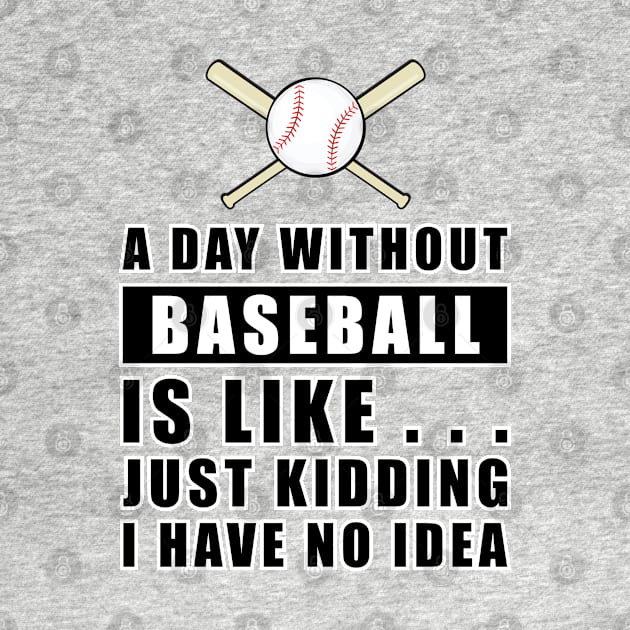 A day without Baseball is like.. just kidding i have no idea by DesignWood-Sport